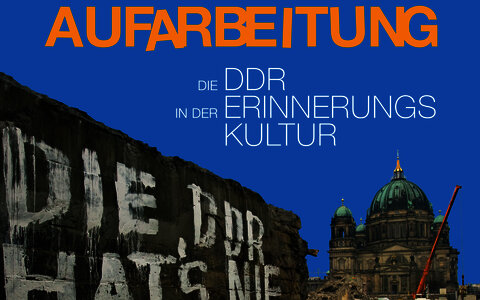 Aufarbeitung. Die DDR in der Erinnerungskultur